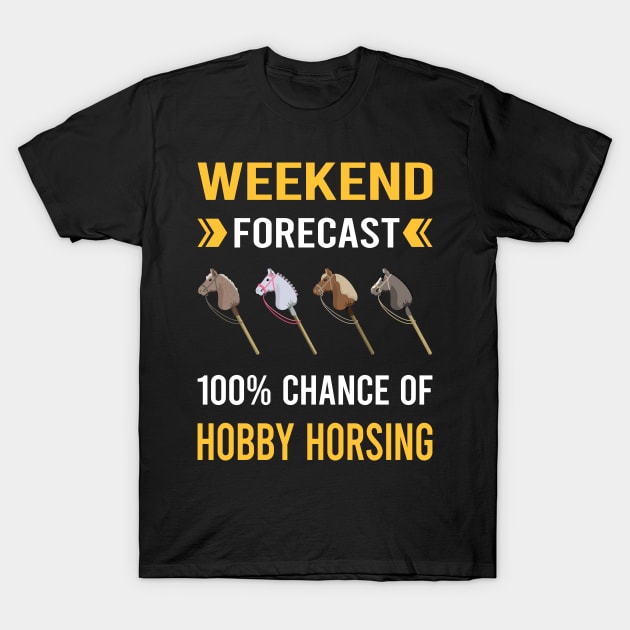 Weekend Forecast Hobby Horsing Horse Hobbyhorsing Hobbyhorse T-Shirt by Bourguignon Aror